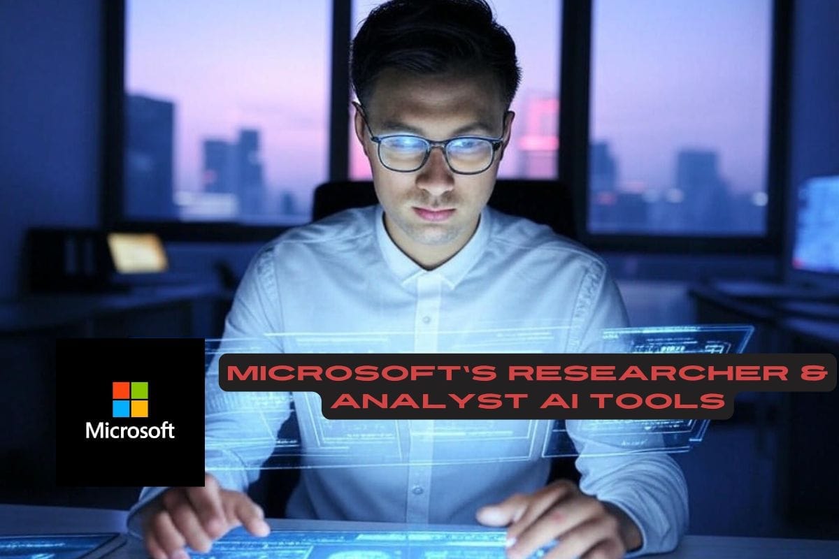 Microsoft’s Researcher & Analyst AI Tools