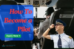 How To Become a Pilot in India: A Step-by-Step Guide after 12th, Eligibility, Fees, Exam, Salary