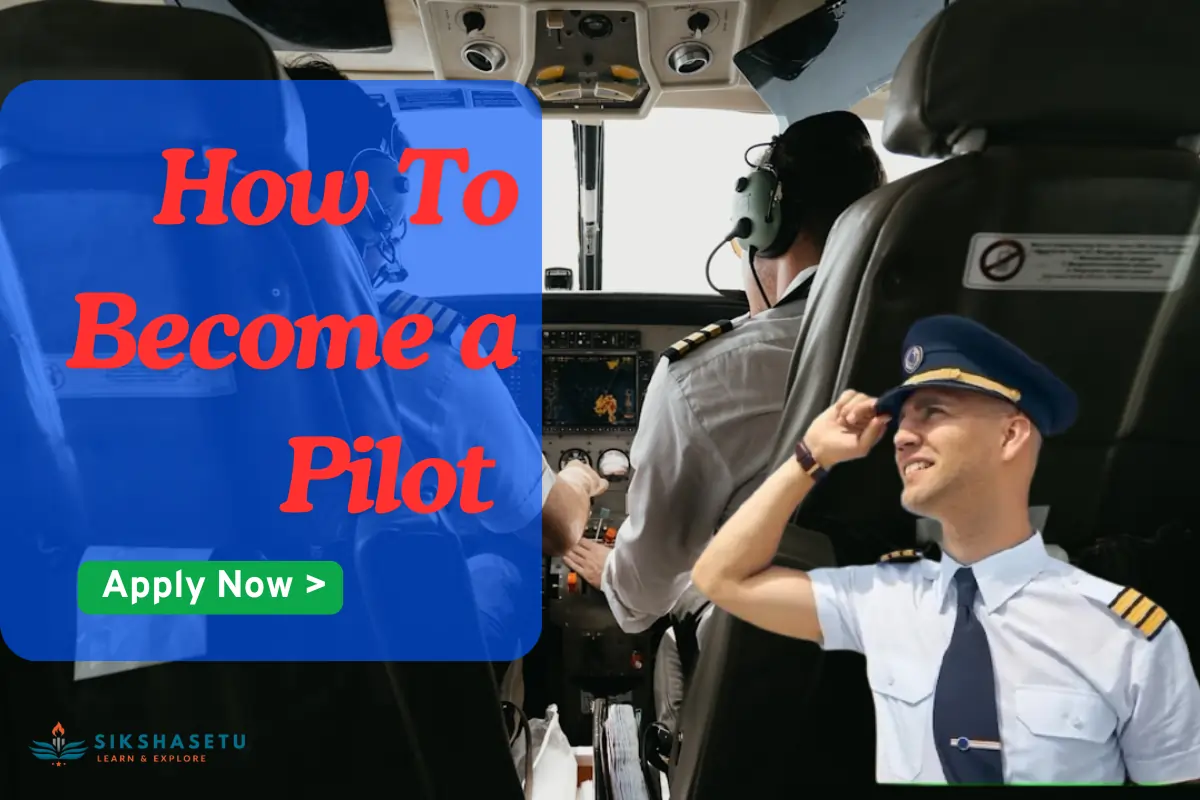 How To Become a Pilot in India: A Step-by-Step Guide after 12th, Eligibility, Fees, Exam, Salary