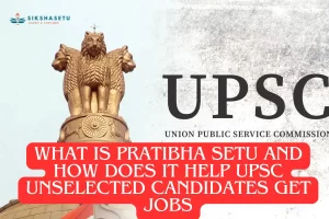 What Is Pratibha Setu and How Does It Help UPSC Unselected Candidates Get Jobs