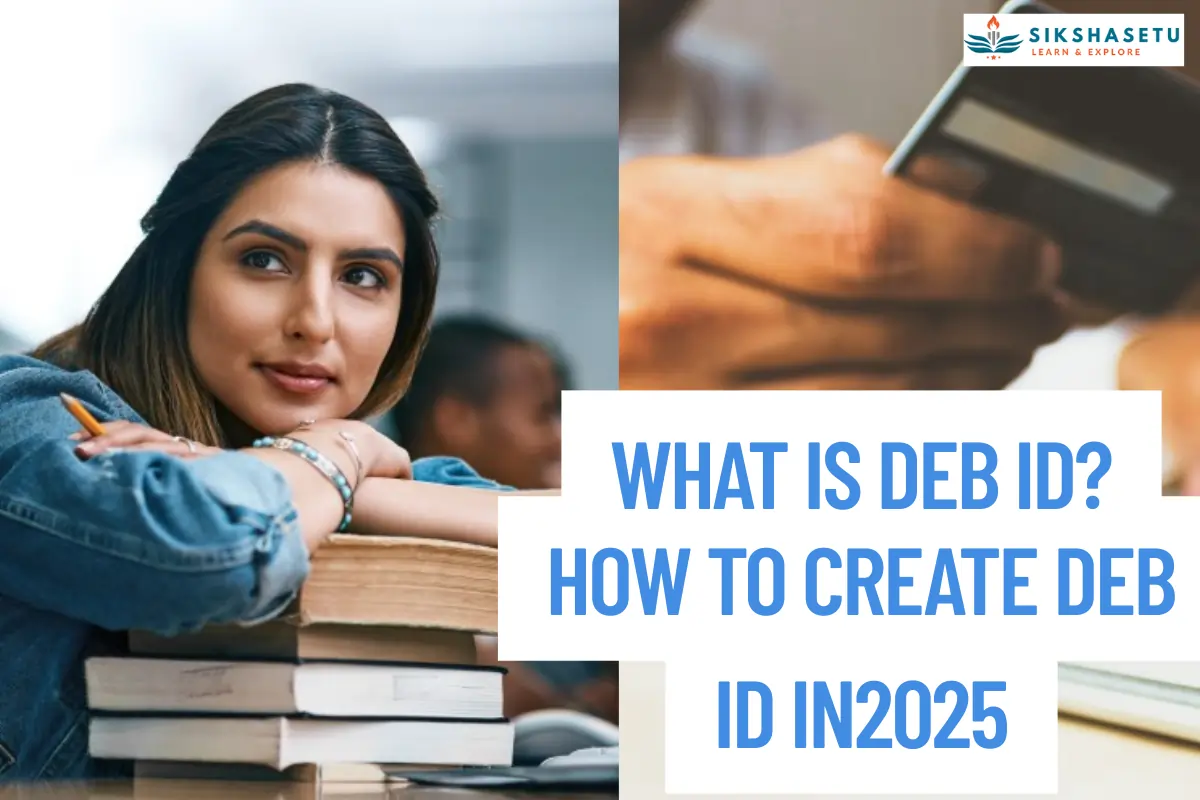 What is DEB ID? : Why You Can’t Get Admission Without It – Step-by-Step Guide