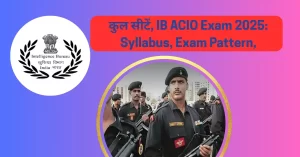 IB ACIO, IB ACIO Exam 2025, ACIO Syllabus, ACIO Exam Pattern, Government Jobs Hindi, IB ACIO Preparation, IB ACIO FAQs, Intelligence Bureau Exam